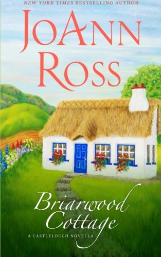 Briarwood Cottage: A Castlelough Novella by JoAnn Ross