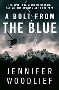 A Bolt from the Blue: The Epic True Story of Danger, Daring, and Heroism at 13,000 Feet