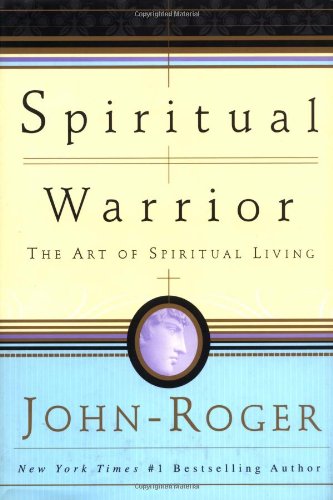 Spiritual Warrior: The Art of Spiritual Living by John-Roger