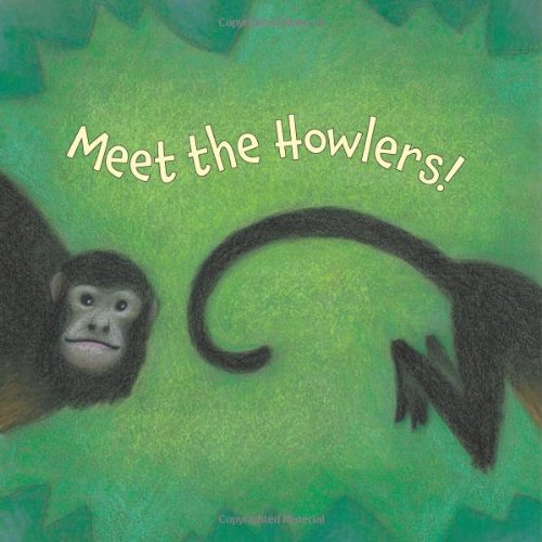 Meet the Howlers! by April Pulley Sayre