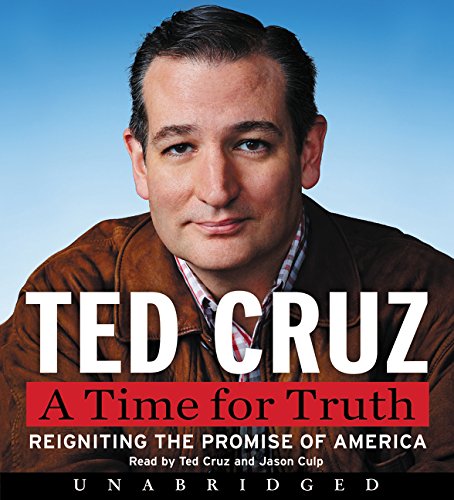 A Time for Truth CD: Reigniting the Promise of America by Ted Cruz