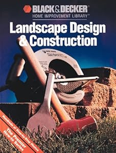 Landscape Design & Construction (Black & Decker How Things Get Done) by Black & Decker