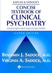 Kaplan and Sadock's Concise Textbook of Clinical Psychiatry by M.D. Sadock, Benjamin J.
