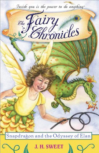 Snapdragon and the Odyssey of Élan (Fairy Chronicles) by J.H Sweet