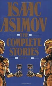 Isaac Asimov: The Complete Stories, Vol. 1