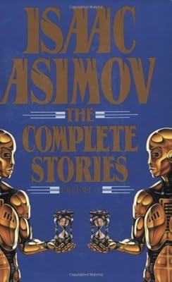 Isaac Asimov: The Complete Stories, Vol. 1
