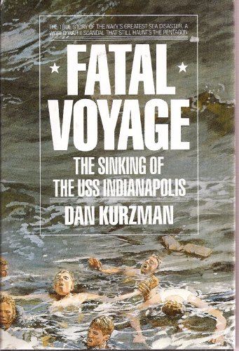 Fatal Voyage: The Sinking of the Uss Indianapolis by Dan Kurzman