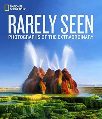 National Geographic Rarely Seen: Photographs of the Extraordinary by National Geographic                       ,