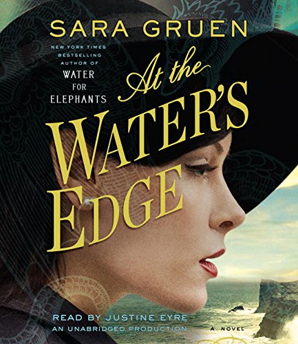 At the Water's Edge: A Novel by Sara Gruen