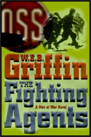 The Fighting Agents: A Men at War Novel by W.E.B. Griffin