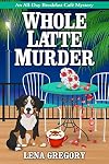 Whole Latte Murder (All-Day Breakfast Cafe Mystery Book 5)
