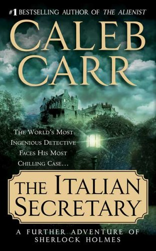 The Italian Secretary: A Further Adventure of Sherlock Holmes by Caleb Carr