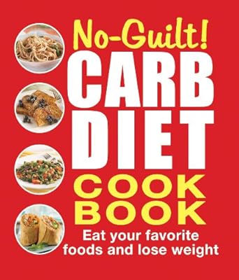 No-Guilt! Carb Diet Cookbook
