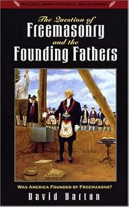The Question of Freemasonry and the Founding Fathers