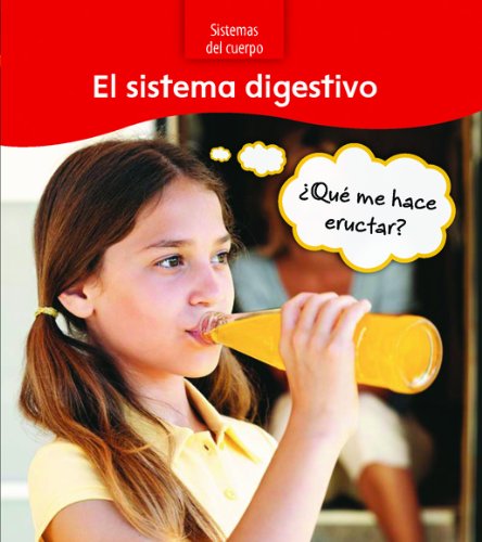 El sistema digestivo: ¿Qué me hace eructar? by Sue Barraclough