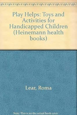 Play helps: Toys and activities for handicapped children (Heinemann health books)