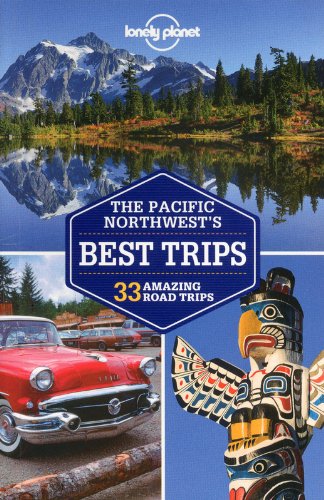 Lonely Planet Pacific Northwest's Best Trips (Regional Guide) by Mariella Krause
