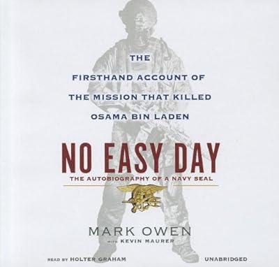 No Easy Day: The Firsthand Account of the Mission That Killed Osama Bin Laden: The Autobiography of a Navy Seal: Library Edition