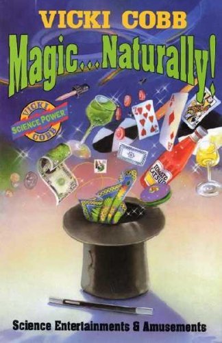 Magic ... Naturally!: Science Entertainments & Amusements by Vicki Cobb