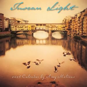 Tuscan Light 2006 Calendar by Amy Melious