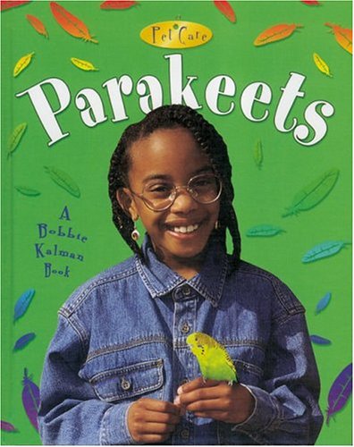 Parakeets (Pet Care (Crabtree Paperback)) by Kelley MacAulay