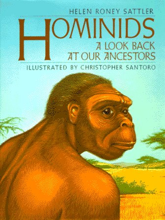 Hominids: A Look Back at Our Ancestors by Helen Roney Sattler