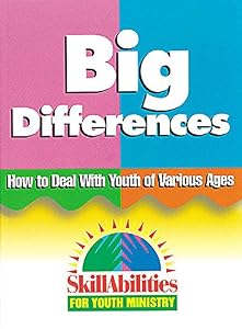 Big Differences: How to Deal with Youth of Various Ages (SkillAbilities for Youth Ministry Series) by Sharilyn S Adair
