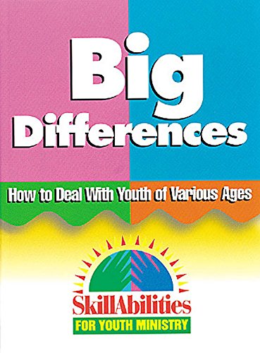 Big Differences: How to Deal with Youth of Various Ages (SkillAbilities for Youth Ministry Series) by Sharilyn S Adair