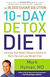 The Blood Sugar Solution 10-Day Detox Diet: Activate Your Body's Natural Ability to Burn Fat and Lose Weight Fast