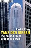 Tanz der Riesen: Indien und China prägen die Welt - Karl H. Pilny