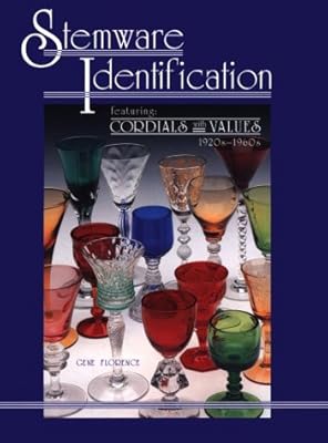 Stemware Identification: Featuring Cordials With Values, 1920S-1960s