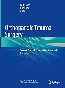 Orthopaedic Trauma Surgery: Volume 3: Axial Skeleton Fractures and Nonunion by Peifu Tang