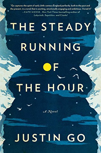 The Steady Running of the Hour: A Novel by Justin Go