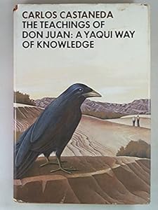 The Teachings of Don Juan: A Yaqui Way of Knowledge