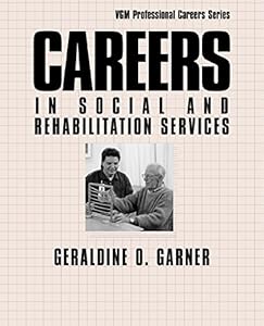 Careers in Social and Rehabilitation Services (Vgm Professional Careers Series) by Geraldine Garner