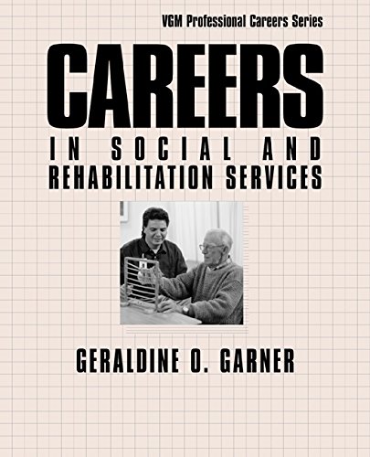 Careers in Social and Rehabilitation Services (Vgm Professional Careers Series) by Geraldine Garner