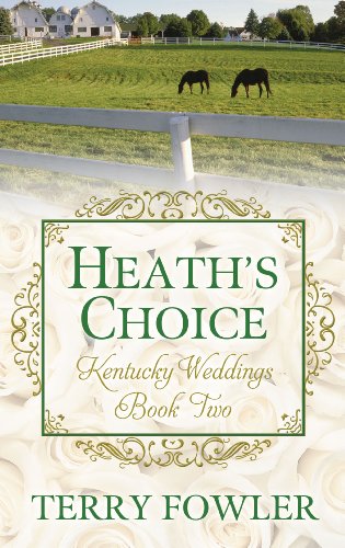 Heath's Choice (Kentucky Weddings) by Terry Fowler