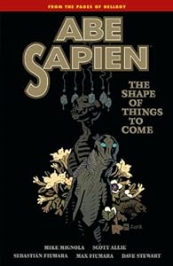 Abe Sapien Volume 4: The Shape of Things to Come