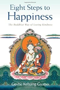 Eight Steps to Happiness: The Buddhist Way of Loving Kindness