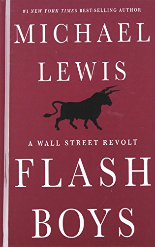 Flash Boys: A Wall Street Revolt by Michael Lewis