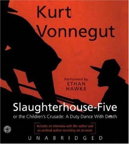 Slaughterhouse-Five (or The Children's Crusade: A Duty Dance with Death) by Kurt Vonnegut