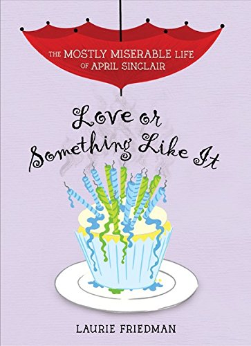 #4 Love or Something Like It: 2 (The Mostly Miserable Life of April Sinclair) by Laurie Friedman
