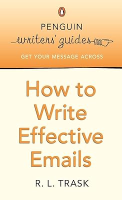 How to Write Effective E-mails: Penguin Writer's Guide (Penguin Writers' Guides)