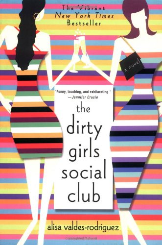 The Dirty Girls Social Club: A Novel by Alisa Valdes-Rodriguez