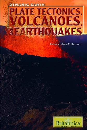 Plate Tectonics, Volcanoes, and Earthquakes by John P. Rafferty  (Editor)