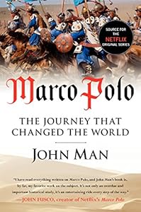 Marco Polo: The Journey that Changed the World by John Man