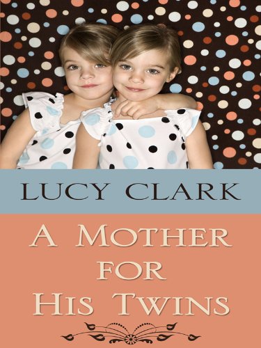 A Mother for His Twins by Lucy Clark