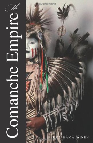 The Comanche Empire by Pekka Hamalainen
