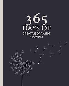 365 Days of Creative Drawing Prompts: Daily Drawing Exercise Journal, Daily Sketch, 365 Days of Drawing Challenge with Prompts by Ramim Publication