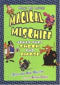 Magical Mischief: Jokes That Shock and Amaze (Make Me Laugh)